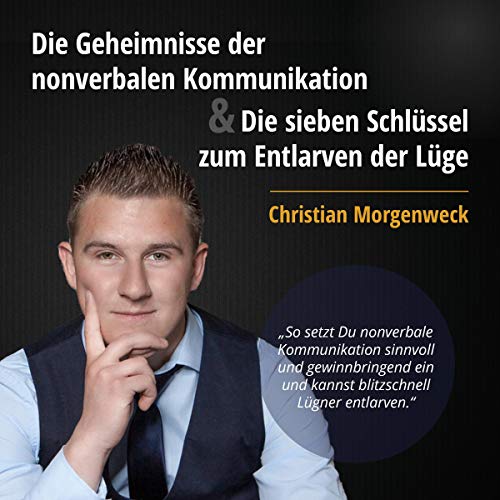 Hörbuch Christian Morgenweck: Die Geheimnisse der nonverbalen Kommunikation & Die sieben Schlüssel zum Entlarven der Lüge